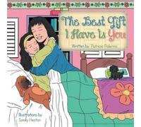 Patricia Palermo The Best Gift I Have Is You (Tascabile)