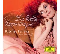 Patricia Petibon( Soprano), Susan Manoff( Piano) - La Belle Excentrique (2014)