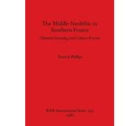 Patricia Phillips The Middle Neolithic in Southern France (Tascabile)