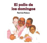 Patricia Polacco El pollo de los domingos / Chicken Sunday (Tascabile)