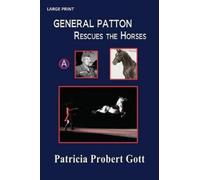Patricia Probert Gott GENERAL PATTON Rescues the Horses (Tascabile)