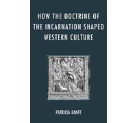 Patricia Ranft How the Doctrine of Incarnation Shaped Western (Copertina rigida)