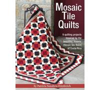 Patricia Sanabria-Friederich Mosaic Tile Quilts (Tascabile)