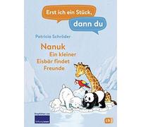 Patricia Schröd Erst ich ein Stück, dann du - Nanuk - Ein kl (Copertina rigida)