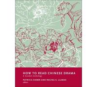 Patricia Sieber Regina Llamas How to Read Chinese Drama (Copertina rigida)