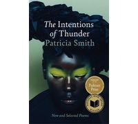 Patricia Smith The Intentions of Thunder (Copertina rigida)