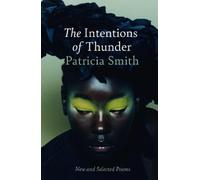 Patricia Smith The Intentions of Thunder (Tascabile)