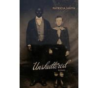 Patricia Smith Unshuttered (Copertina rigida)