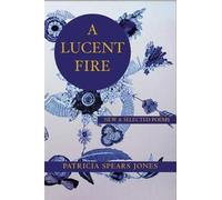 Patricia Spears Jones A Lucent Fire: New and Selected Poems (Tascabile)
