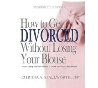 Patricia Stallworth How to Get Divorced Without Losing Your Blouse (Tascabile)