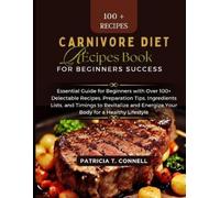 Patricia T Connel Carnivore Diet Recipes Book for Beginner's Succes (Tascabile)