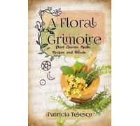 Patricia Telesco A Floral Grimoire (Tascabile)