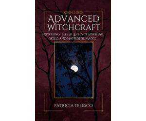 Patricia Telesco Advanced Witchcraft (Tascabile)