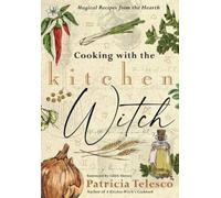 Patricia Telesc Cooking with the Kitchen Witch: Magical Recipes from (Tascabile)