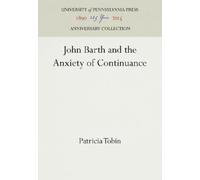 Patricia Tobin John Barth and the Anxiety of Continuance (Copertina rigida)
