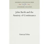 Patricia Tobin John Barth and the Anxiety of Continuance (Copertina rigida)