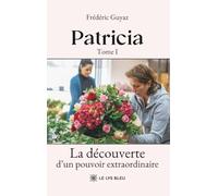 Patricia: Tome 1, La découverte d'un pouvoir extraordinaire