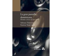 Patricia Tomé Adria La gran pantalla dominicana. Miradas críticas al (Tascabile)