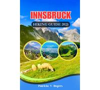 Patricia V. Rog Innsbruck Austria Hiking Guide 2025: A Definitive In (Tascabile)