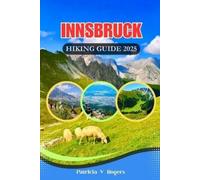 Patricia V Rogers Innsbruck Austria Hiking Guide 2025 (Tascabile)