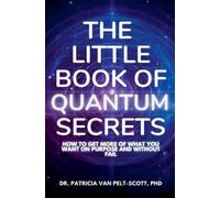 Patricia Van Pelt-Scott The Little Book of Quantum Secrets (Tascabile)