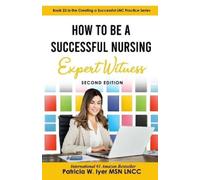 Patricia W Iyer How to Be a Successful Nursing Expert Witness (Tascabile)