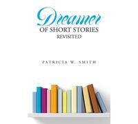 Patricia W Smith Dreamer of Short Stories Revisited (Tascabile)
