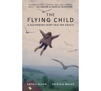 Sophie Olson Patricia The Flying Child - A Cautionary Fairytale for (Tascabile)