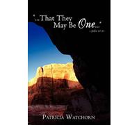 Patricia Watchorn "...That They May Be One..." John 17 (Tascabile)