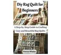Patricia Whelan Diy Rag Quilt for Beginners (Tascabile)