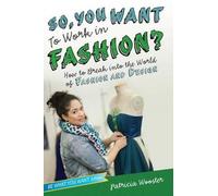 Patricia Wooster So, You Want to Work in Fashion? (Copertina rigida)