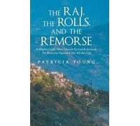 Patricia Young The Raj, the Rolls, and the Remorse (Copertina rigida)