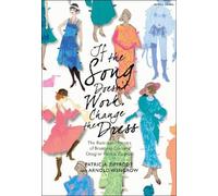 If the Song Doesn't Work, Change the Dress: The Illustrated Memoirs of Broadway Costume Designer Patricia Zipprodt