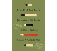 Patricio Pron Don't Shed Your Tears for Anyone Who Lives on These St (Tascabile)