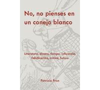 Patricio Pron No, No Pienses En Un Conejo Blanco (Tascabile)