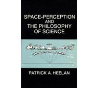 Patrick A. Heelan Space-Perception and the Philosophy of Science (Tascabile)