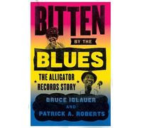 Patrick A. Roberts Bruce Iglauer Bitten by the Blues (Copertina rigida)