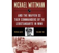 Patrick Agte Michael Wittmann & the Waffen SS Tiger Commanders of th (Tascabile)