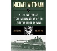 Patrick Agte Michael Wittmann & the Waffen SS Tiger Commanders of th (Tascabile)