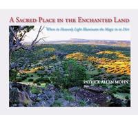Patrick Allen Mohn A Sacred Place in the Enchanted Land (Tascabile)