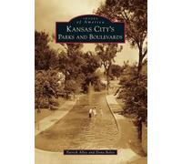 Patrick Alley Dona Boley Kansas City's Parks and Boulevards (Tascabile)