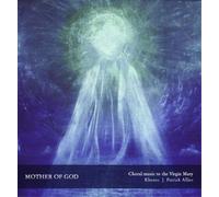 Patrick Allies Mother of God: Choral Music to the Virgin Mary (CD) Album