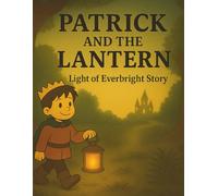 Patrick and the Lantern: A Light of Everbright Coloring Storybook: A Christian children’s story about courage, kindness, and God's guiding light.