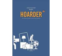Patrick Anna How To Stop Being A Hoarder (Tascabile)