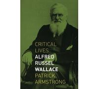 Patrick Armstrong Alfred Russel Wallace (Tascabile) Critical Lives