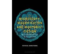 Patrick Armstrong Microscopy, Magnification and Modernist Fiction (Tascabile)