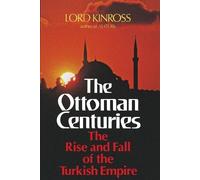 Patrick Balfour Kinross The Ottoman Centuries (Tascabile)