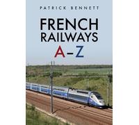 Patrick Bennett French Railways: A-Z (Tascabile)
