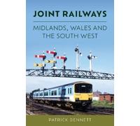 Patrick Bennett Joint Railways: Midlands, Wales and the South West (Tascabile)