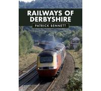 Patrick Bennett Railways of Derbyshire (Tascabile)